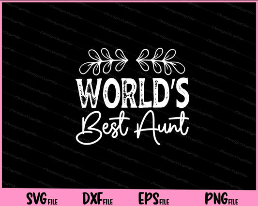 World's Best Aunt Svg Cutting Printable Files  - Premium Cutting Files in SVG, PNG & EPS Formats - Premium SVG Cutting Files for Crafts