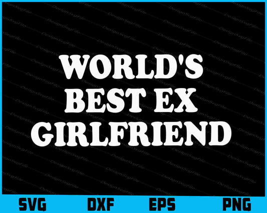 World's Best Ex Girlfriend SVG