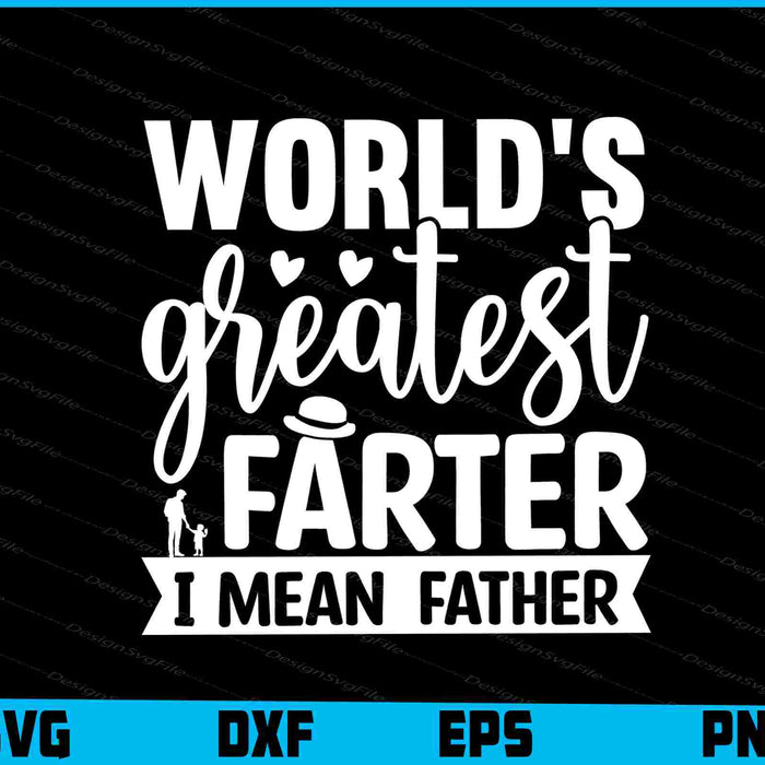 World's Best Farter I Mean Father
