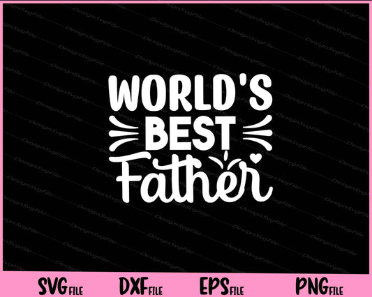 World's Best Father's Day Svg Cutting Printable Files  - Premium Cutting Files in SVG, PNG & EPS Formats - Premium SVG Cutting Files for Crafts