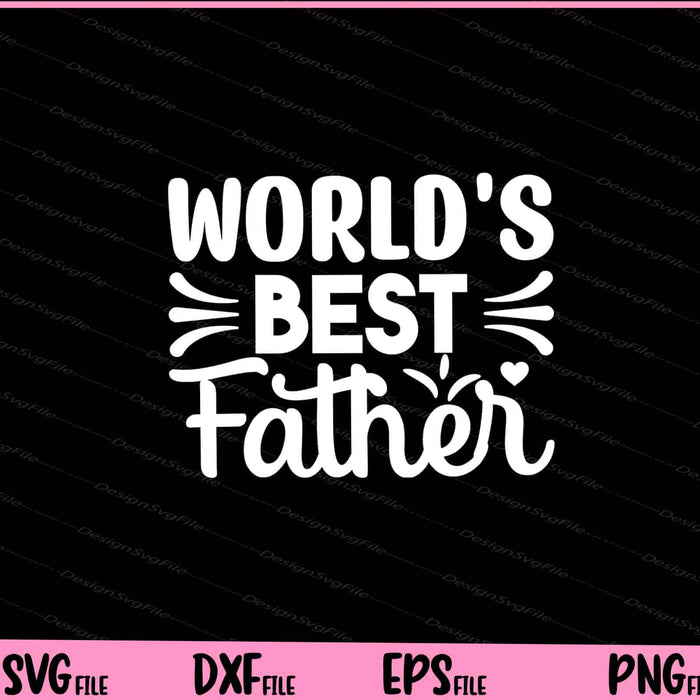 World's Best Father's Day Svg Cutting Printable Files  - Premium Cutting Files in SVG, PNG & EPS Formats - Premium SVG Cutting Files for Crafts