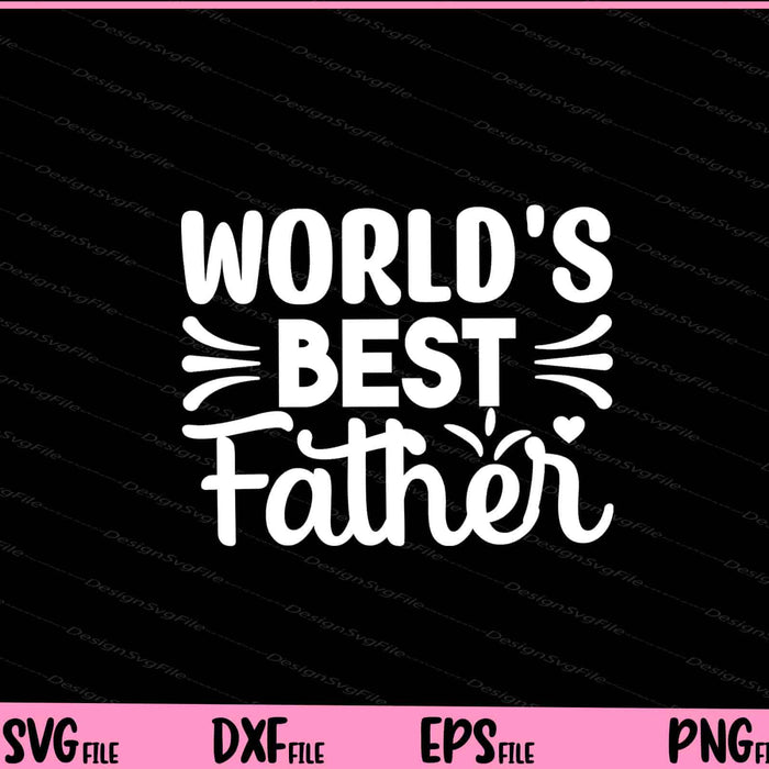 World's Best Father's Day Svg Cutting Printable Files  - Premium Cutting Files in SVG, PNG & EPS Formats - Premium SVG Cutting Files for Crafts
