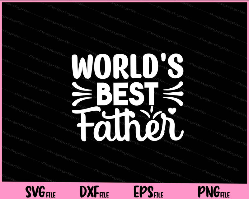 World's Best Father's Day Svg Cutting Printable Files  - Premium Cutting Files in SVG, PNG & EPS Formats - Premium SVG Cutting Files for Crafts