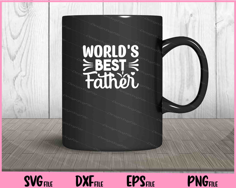 World's Best Father's Day Svg Cutting Printable Files  - Premium Cutting Files in SVG, PNG & EPS Formats - Premium SVG Cutting Files for Crafts