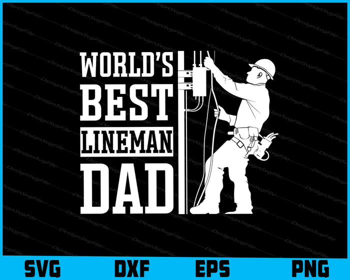 World’s Best Lineman Dad SVG, Gift For Lineman