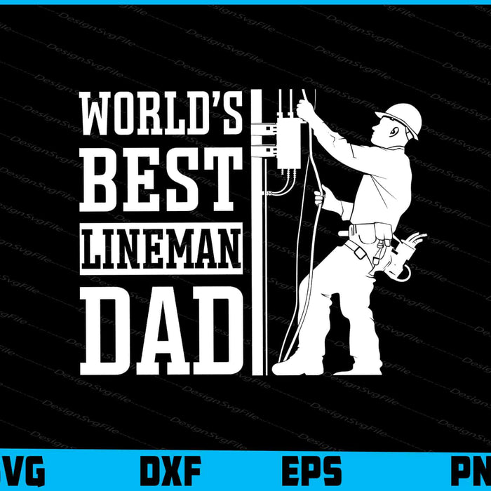 World’s Best Lineman Dad SVG, Gift For Lineman