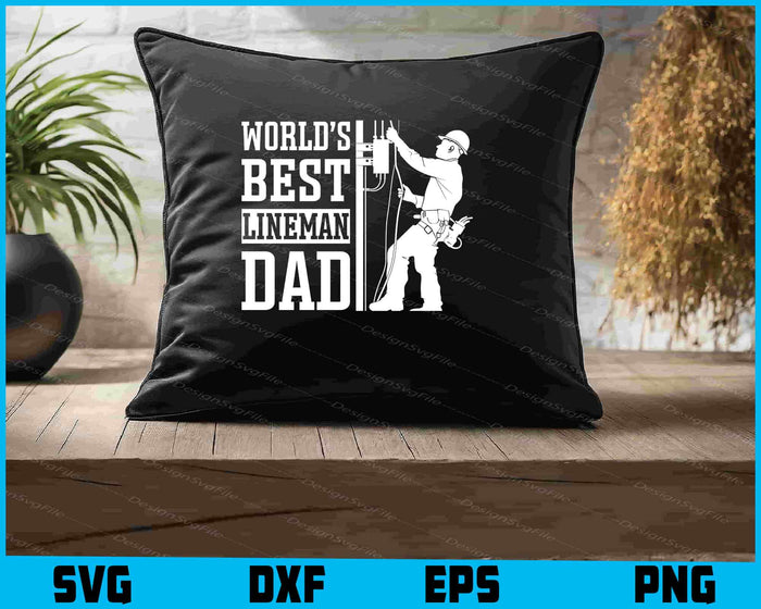 World’s Best Lineman Dad SVG, Gift For Lineman