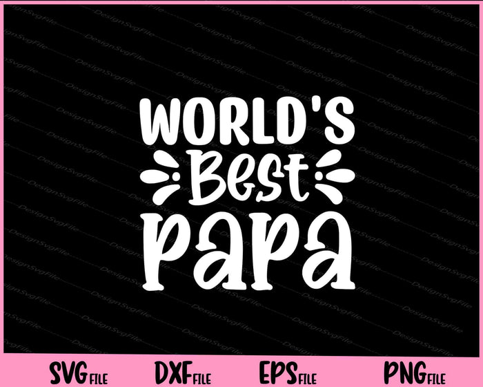 World's Best Papa Father's Day Svg Cutting Printable Files  - Premium Cutting Files in SVG, PNG & EPS Formats - Premium SVG Cutting Files for Crafts