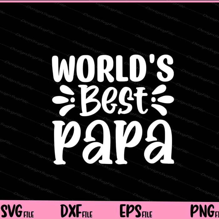 World's Best Papa Father's Day Svg Cutting Printable Files  - Premium Cutting Files in SVG, PNG & EPS Formats - Premium SVG Cutting Files for Crafts