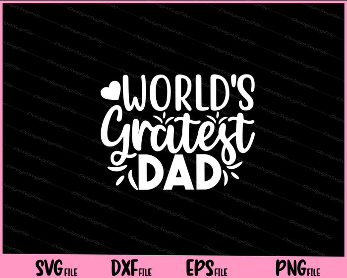World's Greatest Dad Father's Day Svg Cutting Printable Files  - Premium Cutting Files in SVG, PNG & EPS Formats - Premium SVG Cutting Files for Crafts