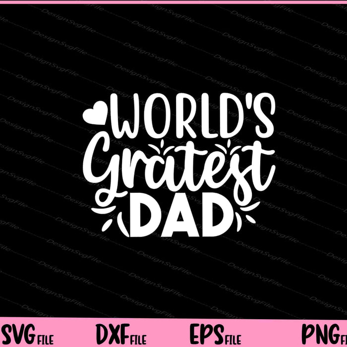 World's Greatest Dad Father's Day Svg Cutting Printable Files  - Premium Cutting Files in SVG, PNG & EPS Formats - Premium SVG Cutting Files for Crafts