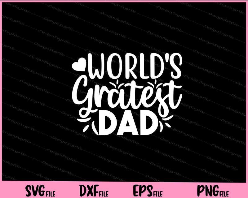 World's Greatest Dad Father's Day Svg Cutting Printable Files  - Premium Cutting Files in SVG, PNG & EPS Formats - Premium SVG Cutting Files for Crafts