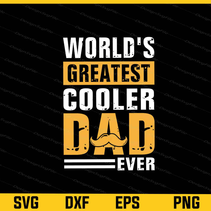 World’s Greatest Cooler Dad Ever Svg Cutting Printable File  - Premium Cutting Files in SVG, PNG & EPS Formats - Premium SVG Cutting Files for Crafts