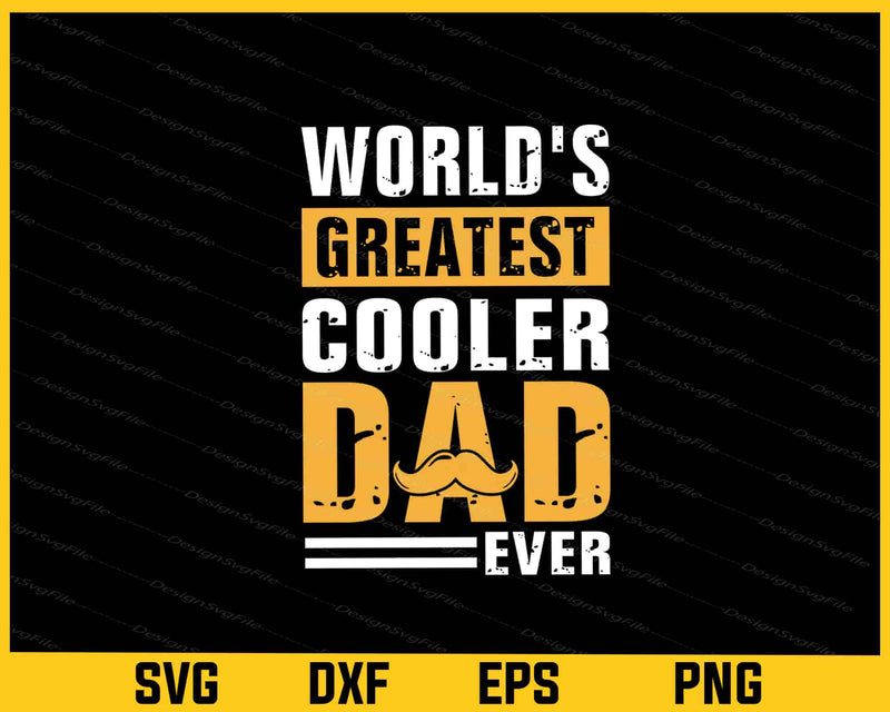 World’s Greatest Cooler Dad Ever Svg Cutting Printable File