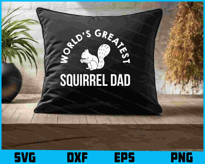 World's Greatest Squirrel Dad SVG, Animals PNG