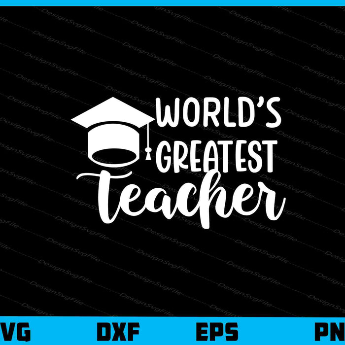 World’s Greatest Teacher Svg Cutting Printable File  - Premium Cutting Files in SVG, PNG & EPS Formats - Premium SVG Cutting Files for Crafts