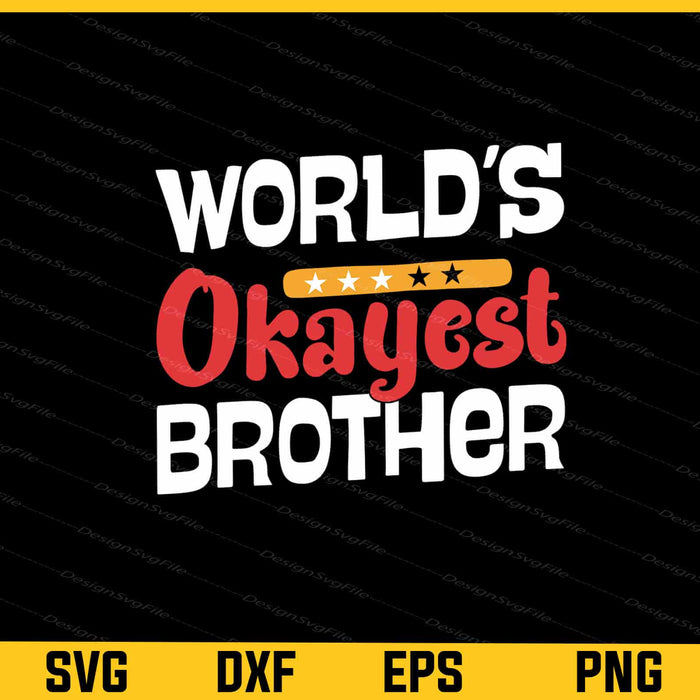 World’s Okayest Brother Svg Cutting Printable File  - Premium Cutting Files in SVG, PNG & EPS Formats - Premium SVG Cutting Files for Crafts