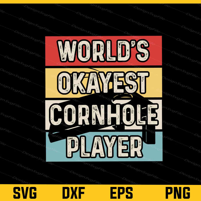 World’s Okayest Cornhole Player Svg Cutting Printable File  - Premium Cutting Files in SVG, PNG & EPS Formats - Premium SVG Cutting Files for Crafts