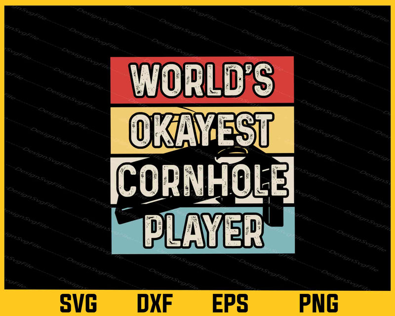 World’s Okayest Cornhole Player Svg Cutting Printable File