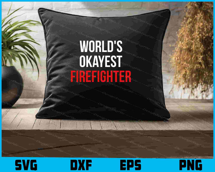 World's Okayest Firefighter SVG, Fire Department