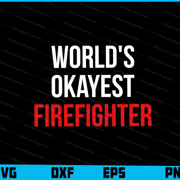 World's Okayest Firefighter SVG, Fire Department