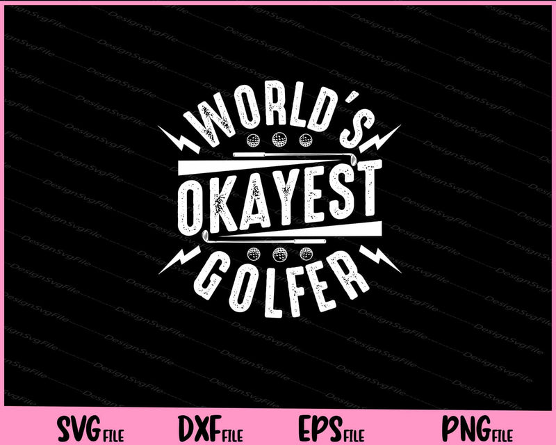 World’s Okayest Golfer Svg Cutting Printable Files  - Premium Cutting Files in SVG, PNG & EPS Formats - Premium SVG Cutting Files for Crafts