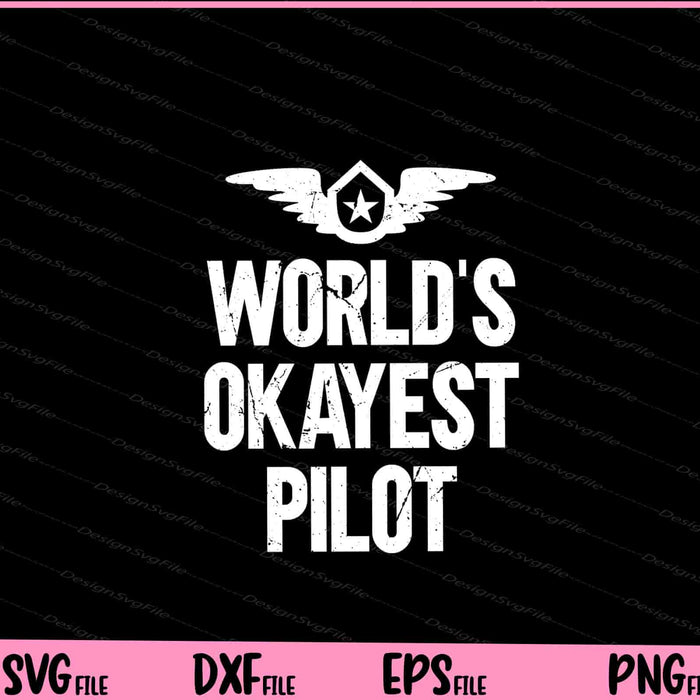 World's Okayest Pilot Svg Cutting Printable Files  - Premium Cutting Files in SVG, PNG & EPS Formats - Premium SVG Cutting Files for Crafts