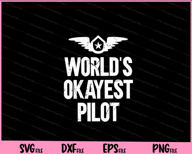 World's Okayest Pilot Svg Cutting Printable Files  - Premium Cutting Files in SVG, PNG & EPS Formats - Premium SVG Cutting Files for Crafts