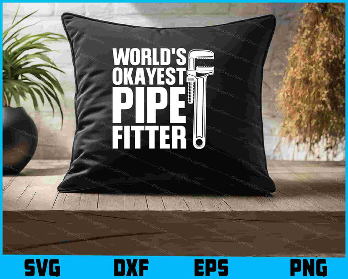World's Okayest Pipe Fitter SVG
