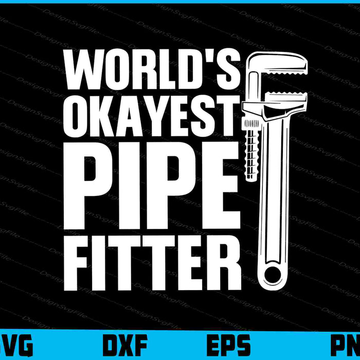 World's Okayest Pipe Fitter SVG