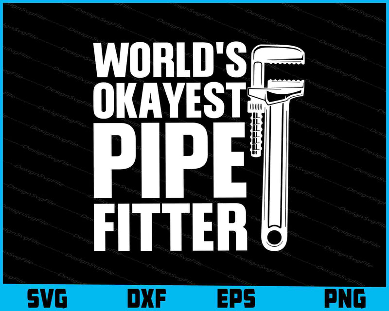 World's Okayest Pipe Fitter SVG