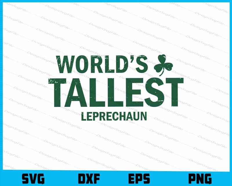 World’s Tallest Leprechaun SVG, Patrick's Day PNG
