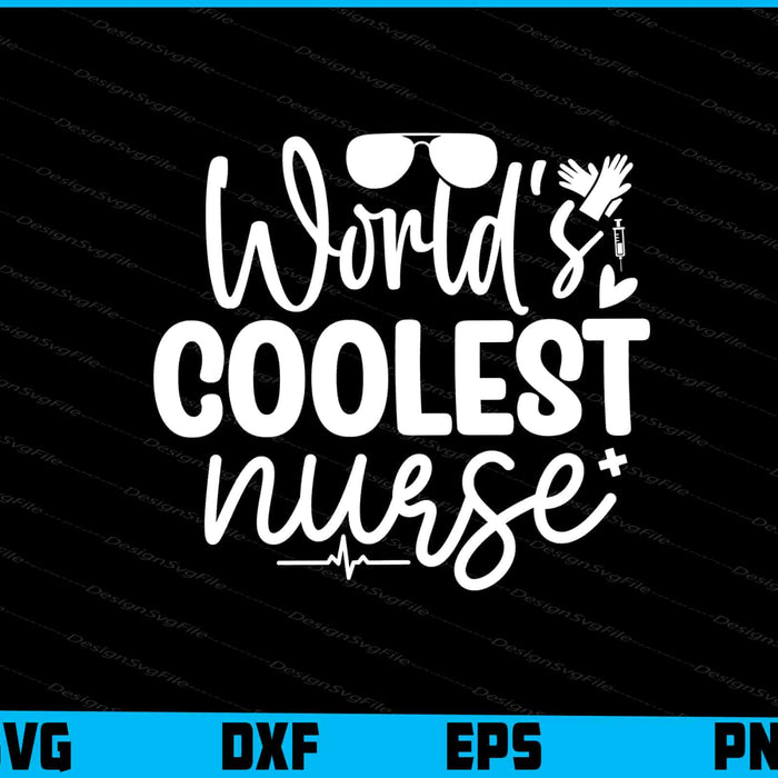 Worlds Coolest Nurse Svg Png Dxf Digital Cutting File  - Premium Cutting Files in SVG, PNG & EPS Formats - Premium SVG Cutting Files for Crafts