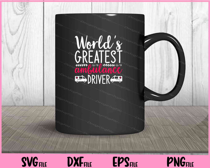 Worlds Greatest Ambulance Driver Svg Cutting Printable File  - Premium Cutting Files in SVG, PNG & EPS Formats - Premium SVG Cutting Files for Crafts
