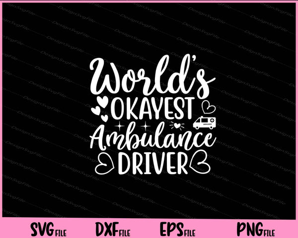 Worlds Okayest Ambulance Driver svg