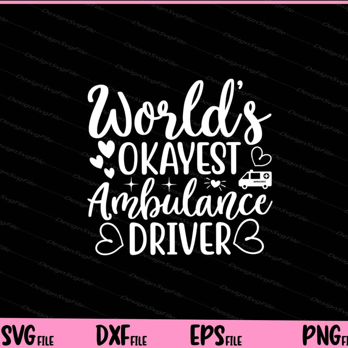 Worlds Okayest Ambulance Driver Svg Cutting Printable File  - Premium Cutting Files in SVG, PNG & EPS Formats - Premium SVG Cutting Files for Crafts