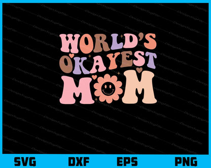 Worlds Okayest Mom Svg Cutting Printable File  - Premium Cutting Files in SVG, PNG & EPS Formats - Premium SVG Cutting Files for Crafts