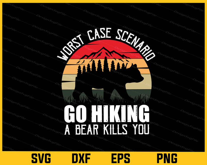 Worst Case Scenario Go Hiking A Bear Kills You Svg Cutting Printable File  - Premium Cutting Files in SVG, PNG & EPS Formats - Premium SVG Cutting Files for Crafts