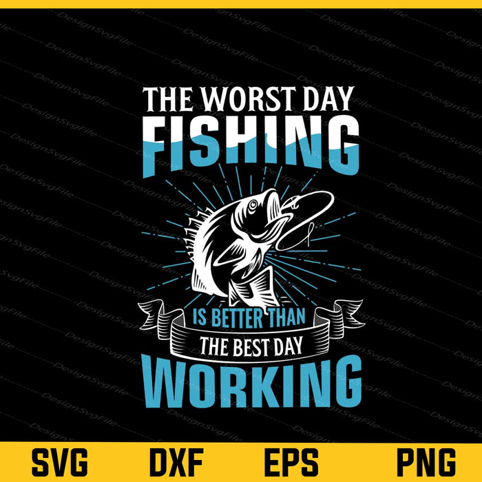Worst Day Fishing Is Better Than Best Day Svg Cutting Printable File  - Premium Cutting Files in SVG, PNG & EPS Formats - Premium SVG Cutting Files for Crafts