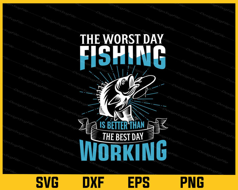 Worst Day Fishing Is Better Than Best Day Svg Cutting Printable File  - Premium Cutting Files in SVG, PNG & EPS Formats - Premium SVG Cutting Files for Crafts