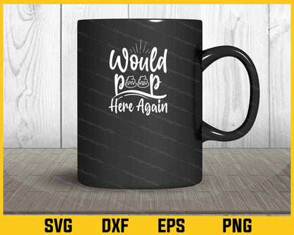 Would Poop Here Again Svg Cutting Printable File  - Premium Cutting Files in SVG, PNG & EPS Formats - Premium SVG Cutting Files for Crafts