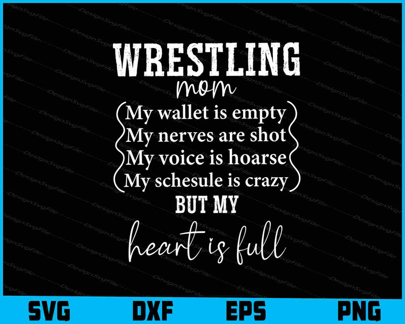 Wrestling Mom Wallet is Empty Heart is Full SVG