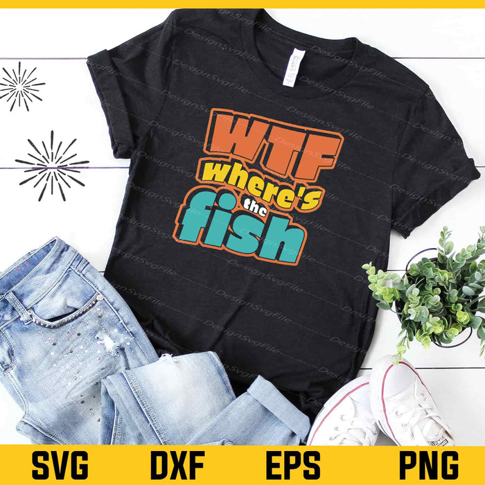 Wtf Where’s The Fish Svg Cutting Printable File  - Premium Cutting Files in SVG, PNG & EPS Formats - Premium SVG Cutting Files for Crafts