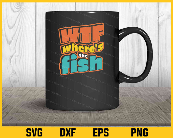 Wtf Where’s The Fish Svg Cutting Printable File  - Premium Cutting Files in SVG, PNG & EPS Formats - Premium SVG Cutting Files for Crafts