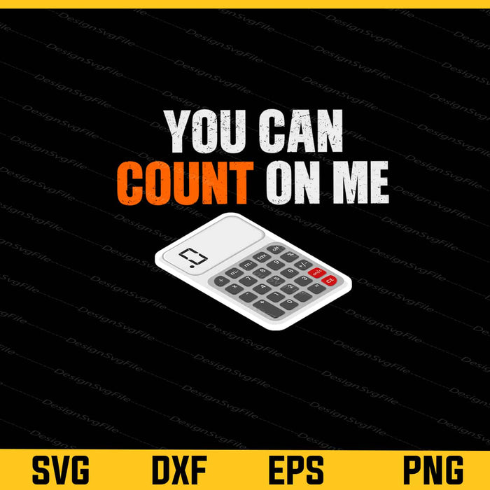 You Can Count On Me Calculator Svg Cutting Printable File  - Premium Cutting Files in SVG, PNG & EPS Formats - Premium SVG Cutting Files for Crafts