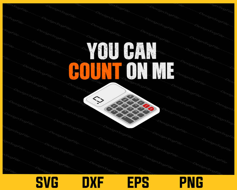 You Can Count On Me Calculator Svg Cutting Printable File  - Premium Cutting Files in SVG, PNG & EPS Formats - Premium SVG Cutting Files for Crafts