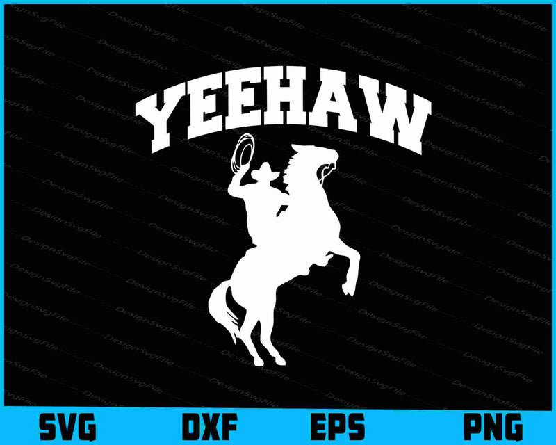 Yeehaw Cowboy SVG, Cowboy PNG