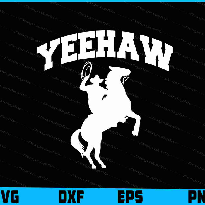 Yeehaw Cowboy SVG, Cowboy PNG