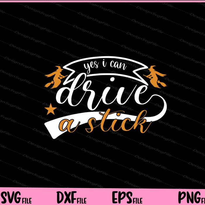 Yes I Can Drive A Stick Halloween day Svg Cutting Printable Files  - Premium Cutting Files in SVG, PNG & EPS Formats - Premium SVG Cutting Files for Crafts