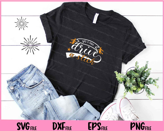 Yes I Can Drive A Stick Halloween day Svg Cutting Printable Files  - Premium Cutting Files in SVG, PNG & EPS Formats - Premium SVG Cutting Files for Crafts